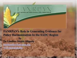 FANRPAN’s Role in Generating Evidence for Policy Harmonization In the SADC Region 		by