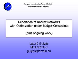 Generation of Robust Networks with Optimization under Budget Constraints (plus ongoing work)