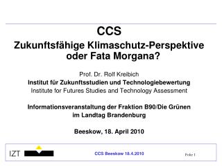 CCS Zukunftsfähige Klimaschutz-Perspektive oder Fata Morgana? Prof. Dr. Rolf Kreibich