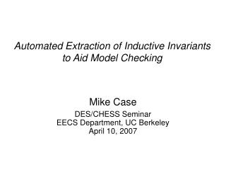 Automated Extraction of Inductive Invariants to Aid Model Checking