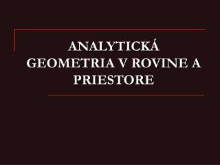 ANAL Y TICK Á GEOMETRIA V ROVINE A PRIESTORE