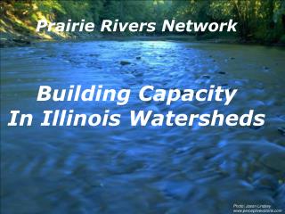 Prairie Rivers Network Building Capacity In Illinois Watersheds