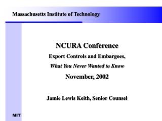NCURA Conference Export Controls and Embargoes, What You Never Wanted to Know November, 2002