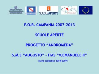 P.O.R. CAMPANIA 2007-2013 SCUOLE APERTE PROGETTO “ANDROMEDA”