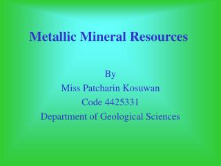 Metallic Mineral Resources