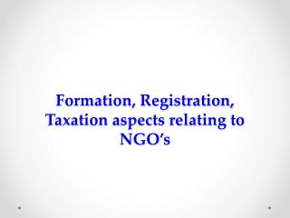 Formation, Registration, Taxation aspects relating to NGO’s