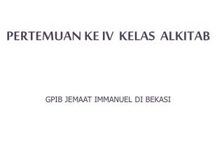 PERTEMUAN KE IV KELAS ALKITAB