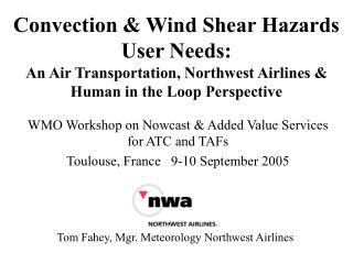 Convection & Wind Shear Hazards User Needs: An Air Transportation, Northwest Airlines & Human in the Loop Perspe