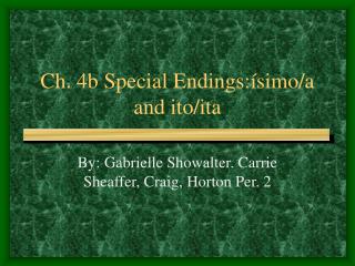 Ch. 4b Special Endings: ísimo/a and ito/ita