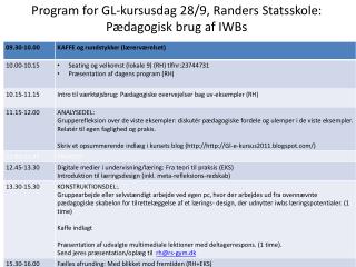 Program for GL- kursusdag 28/9, Randers Statsskole : Pædagogisk brug af IWBs