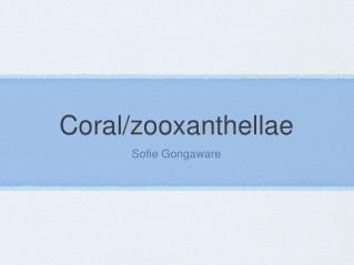 Coral/zooxanthellae