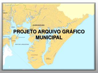 PROJETO ARQUIVO GRÁFICO MUNICIPAL