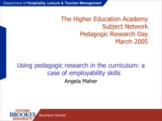 The Higher Education Academy Subject Network Pedagogic Research Day March 2005