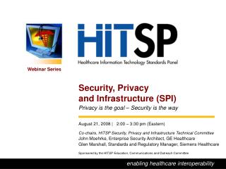 Security, Privacy and Infrastructure (SPI) Privacy is the goal – Security is the way