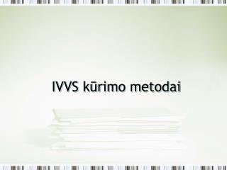 IVVS kūrimo metodai