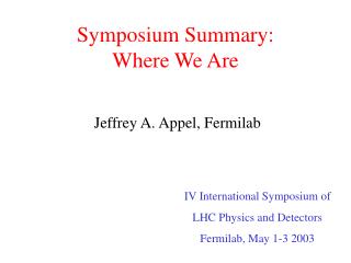 Symposium Summary: Where We Are