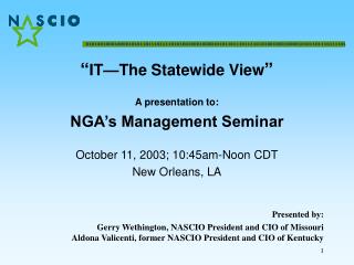 “ IT—The Statewide View ” A presentation to: NGA’s Management Seminar