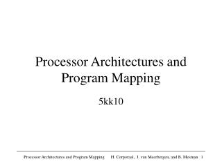 Processor Architectures and Program Mapping