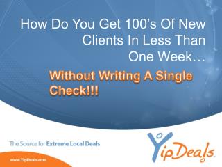 How Do You Get 100’s Of New Clients In Less Than One Week…