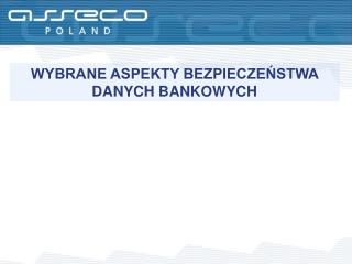 WYBRANE ASPEKTY BEZPIECZEŃSTWA DANYCH BANKOWYCH