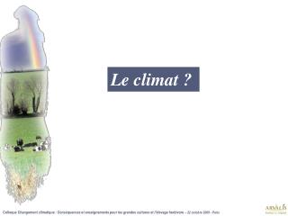 Le climat ?