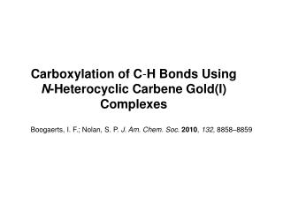 Carboxylation of C - H Bonds Using N -Heterocyclic Carbene Gold(I) Complexes