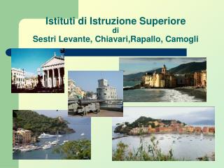 Istituti di Istruzione Superiore di Sestri Levante, Chiavari,Rapallo, Camogli