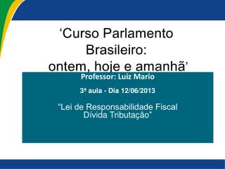 ‘Curso Parlamento Brasileiro: ontem, hoje e amanhã ’