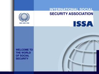 WELCOME TO THE WORLD OF SOCIAL SECURITY