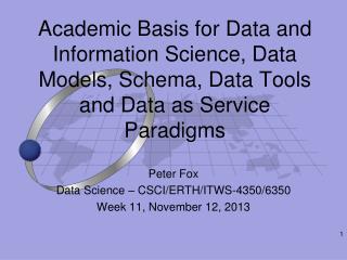 Peter Fox Data Science – CSCI/ERTH/ITWS-4350/6350 Week 11, November 12, 2013