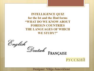 INTELLIGENCE QUIZ for the Ist and the IInd forms “WHAT DO WE KNOW ABOUT FOREIGN COUNTRIES