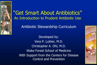 “Get Smart About Antibiotics” An Introduction to Prudent Antibiotic Use