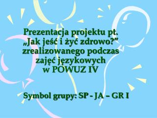 Symbol grupy: SP - JA – GR I