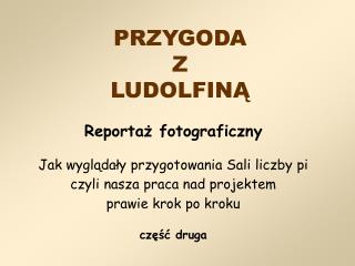 PRZYGODA Z LUDOLFINĄ