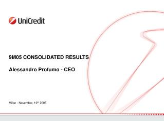 9M05 CONSOLIDATED RESULTS Alessandro Profumo - CEO