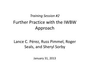 Training Session # 2 Further Practice with the IWBW Approach