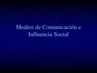 Medios de Comunicación e Influencia Social