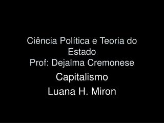 Ciência Política e Teoria do Estado Prof: Dejalma Cremonese