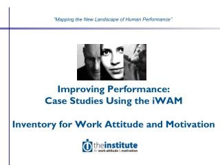 Improving Performance: Case Studies Using the iWAM Inventory for Work Attitude and Motivation