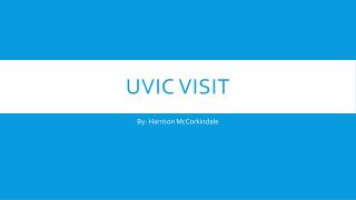 Uvic Visit