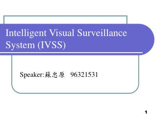 Intelligent Visual Surveillance System (IVSS)