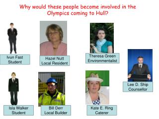 Why would these people become involved in the Olympics coming to Hull?