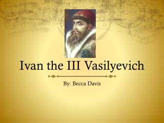 Ivan the III Vasilyevich