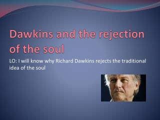 Dawkins and the rejection of the soul