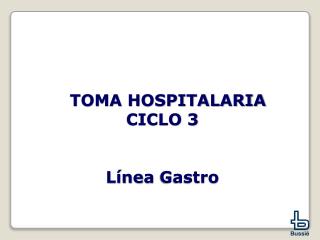 TOMA HOSPITALARIA CICLO 3 Línea Gastro