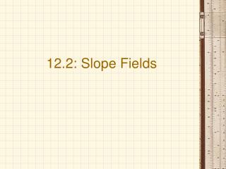 12.2: Slope Fields