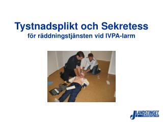 Tystnadsplikt och Sekretess för räddningstjänsten vid IVPA-larm