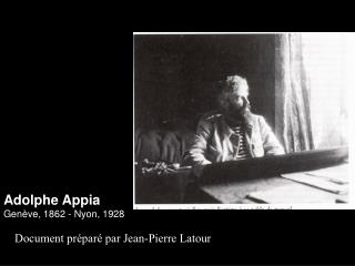 Adolphe Appia Genève, 1862 - Nyon, 1928