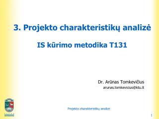 3. Projekto charakteristik ų analizė IS kūrimo metodika T131