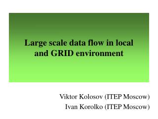 Large scale data flow in local and GRID environment